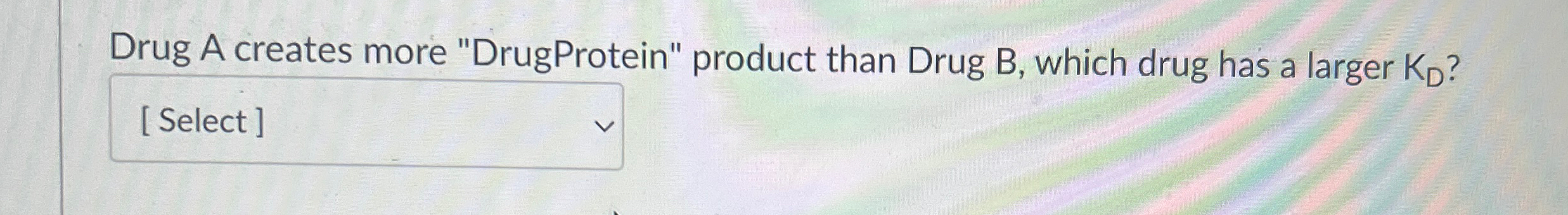 Solved Drug A Creates More "DrugProtein" Product Than Drug | Chegg.com