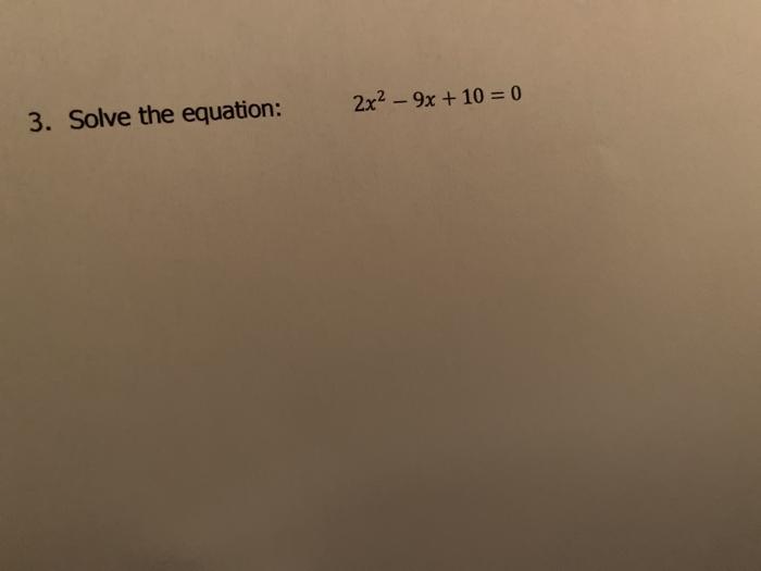 solved-2x2-9x-10-0-3-solve-the-equation-chegg