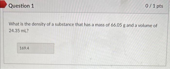 Solved What is the density of a substance that has a mass of | Chegg.com