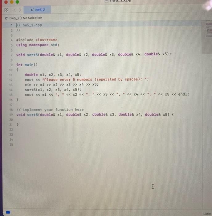 Solved Write a function: void sort5 (double &x1, double &x2, | Chegg.com