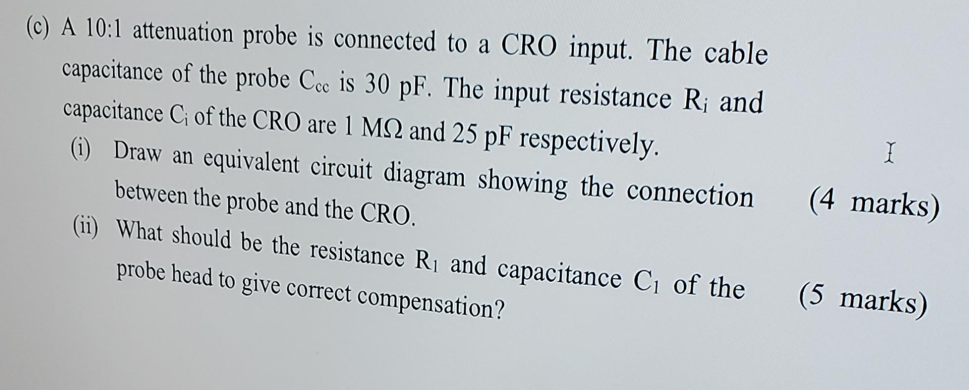 Solved (c) A 101 attenuation probe is connected to a CRO
