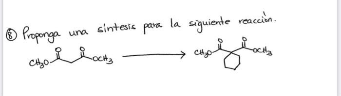 Solved (8) Proponga una sintesis para la siguiente reacción. | Chegg.com