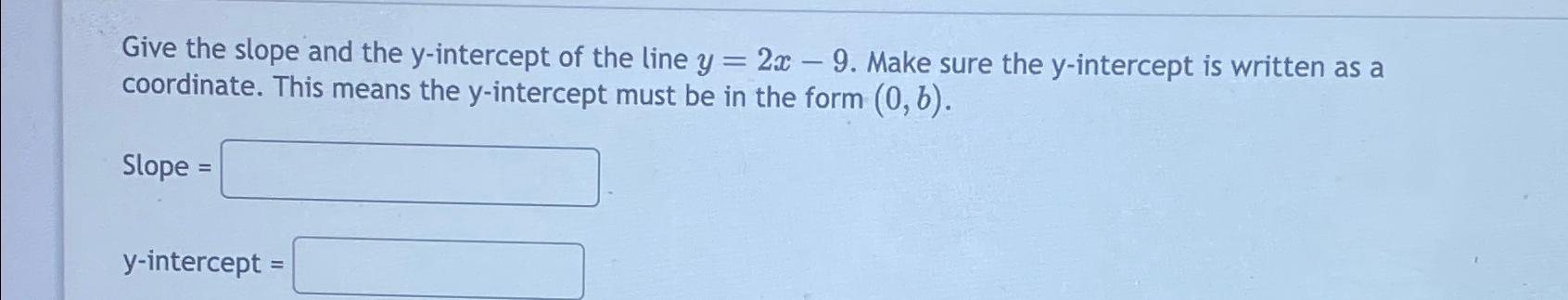 Solved Give the slope and the y-intercept of the line | Chegg.com