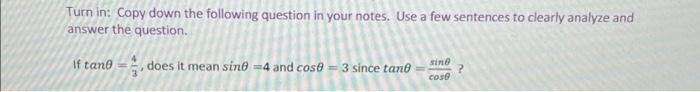 Turn in: Copy down the following question in your | Chegg.com