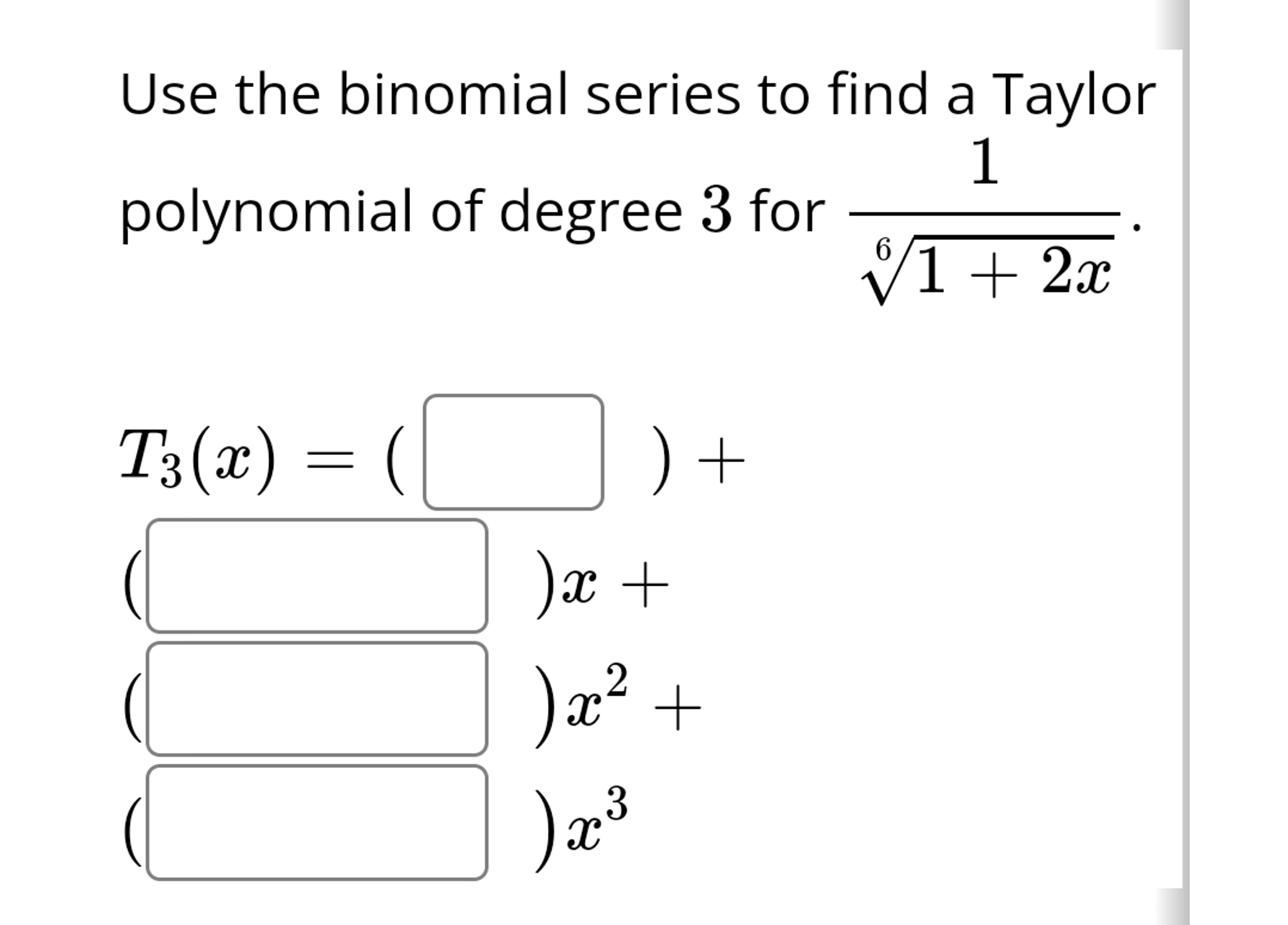 Solved Use the binomial series to find a Taylorpolynomial of | Chegg.com