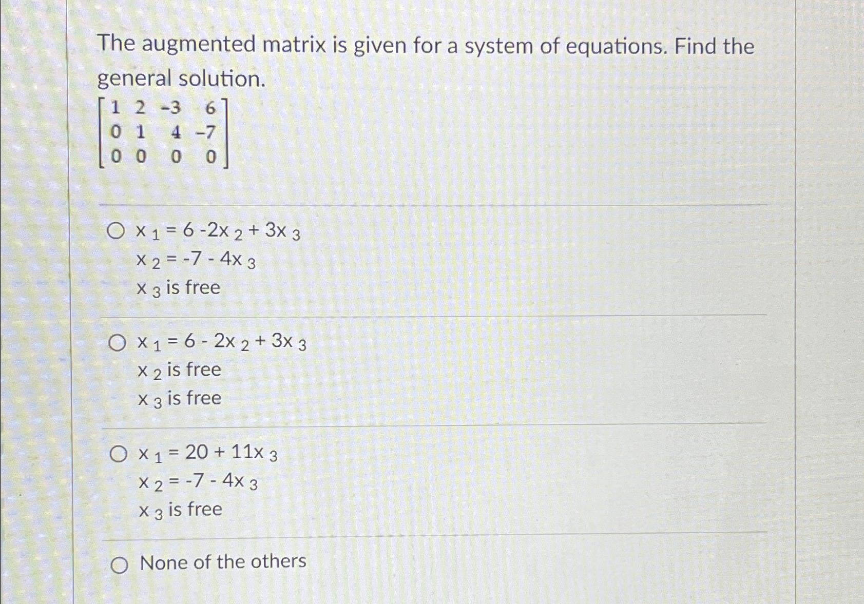 Solved The augmented matrix is given for a system of | Chegg.com