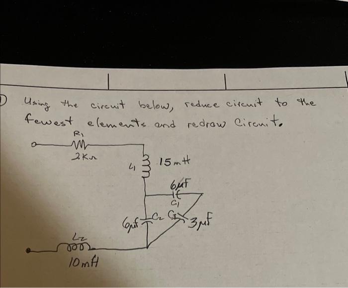 Solved Using the circuit below, reduce circuit to the fewest | Chegg.com