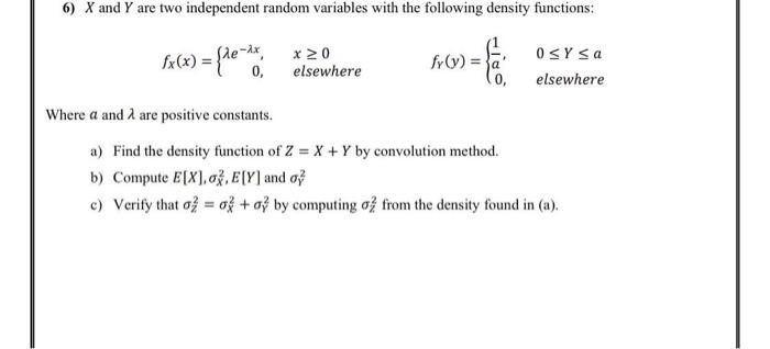 Solved fX(x)=⎩⎨⎧λe−λx,0,x≥0 elsewhere fY(y)=⎩⎨⎧a1,0,0≤Y≤a | Chegg.com