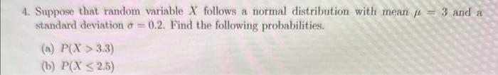 Solved 4. Suppose that random variable X follows a normal | Chegg.com