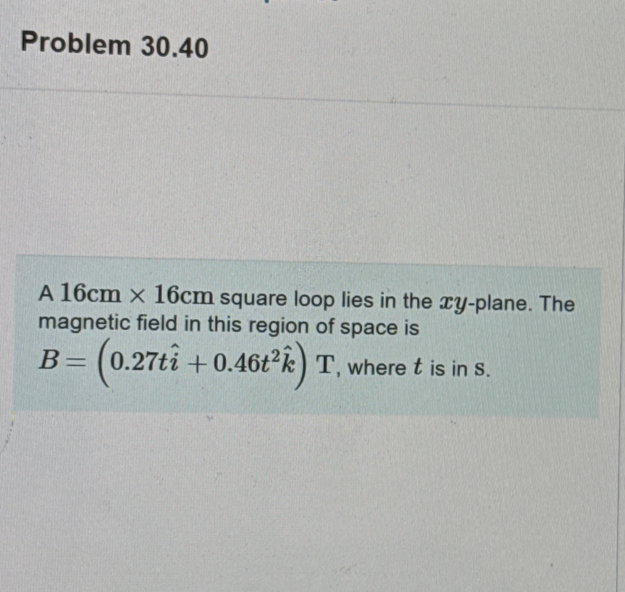 Solved Problem 30.40A 16cm×16cm ﻿square loop lies in the | Chegg.com