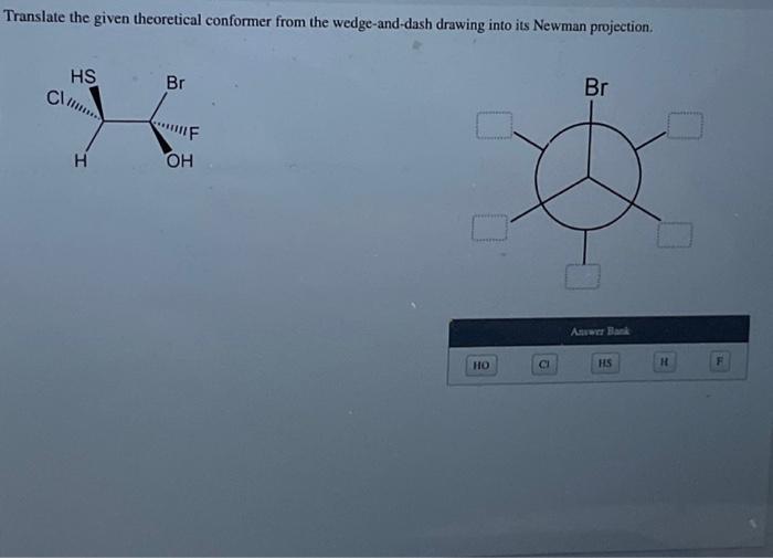 Solved Translate the given theoretical conformer from the