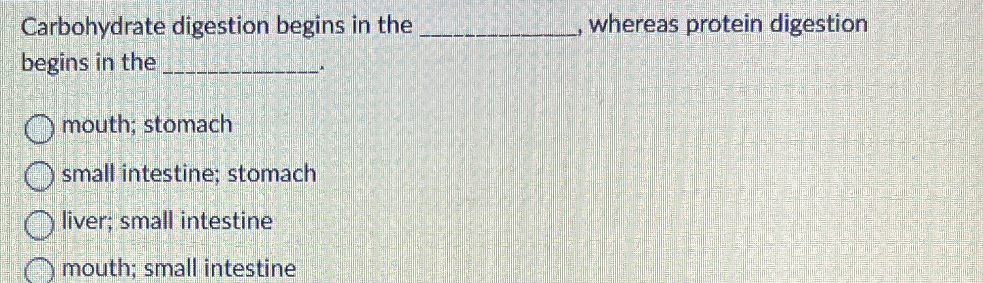 Solved Carbohydrate digestion begins in the q, ﻿whereas