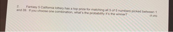 Solved 2 fantasy 5 california lottery has a top prize for chegg