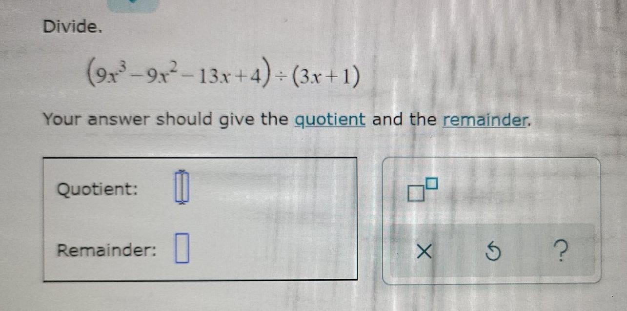 Solved Divide 9x3 972 13x 4 3x 1 Your Answer Should