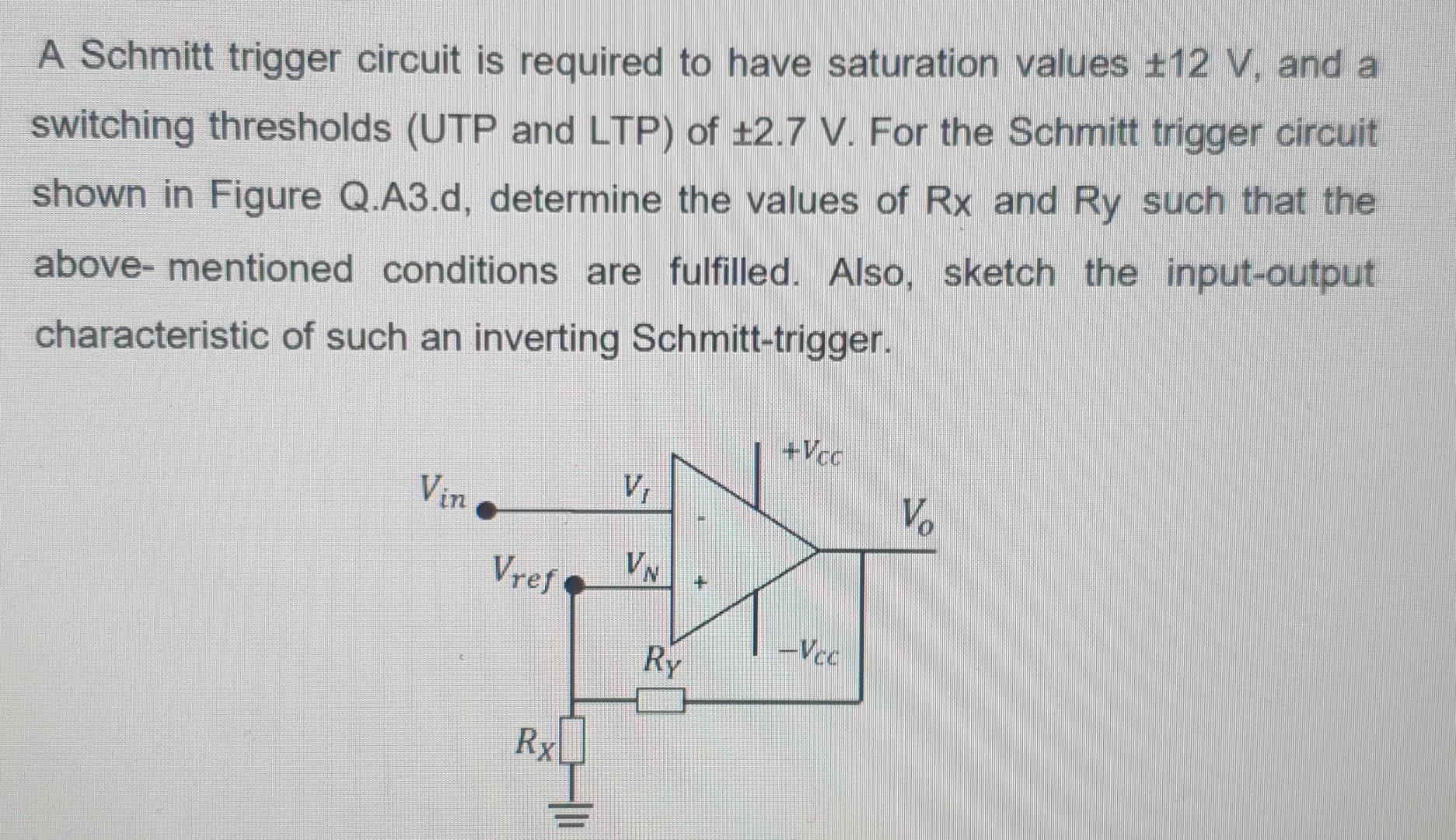 Solved A Schmitt trigger circuit is required to have | Chegg.com