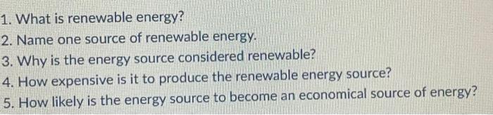 Solved 1. What Is Renewable Energy? 2. Name One Source Of | Chegg.com