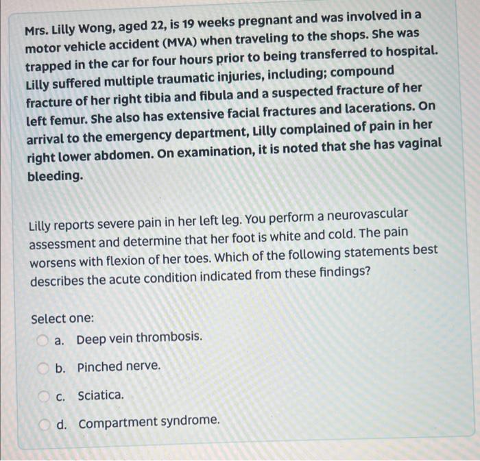 Mrs. Lilly Wong, aged 22 , is 19 weeks pregnant and was involved in a motor vehicle accident (MVA) when traveling to the shop