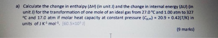 Solved a) Calculate the change in enthalpy (AH) (in unit J) | Chegg.com