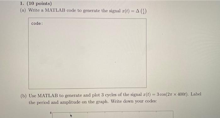 Solved 1. (10 points) (a) Write a MATLAB code to generate | Chegg.com