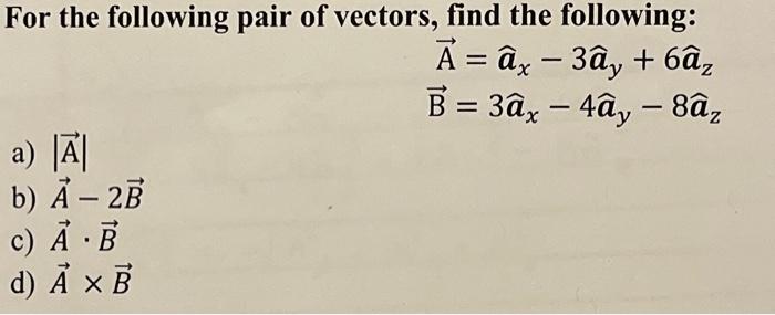 Solved For the following pair of vectors, find the | Chegg.com