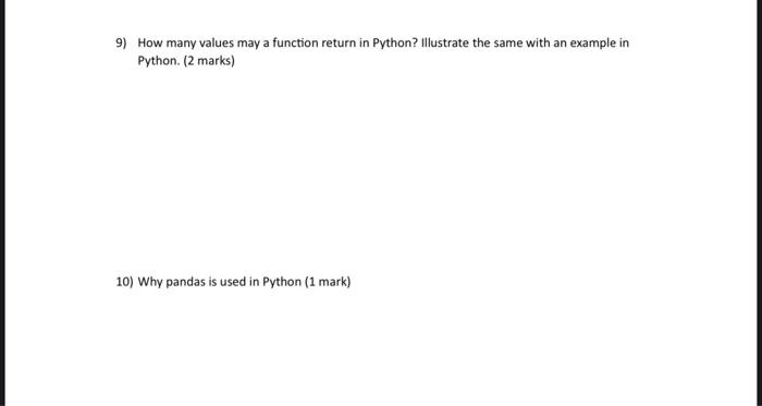 Solved 9) How many values may a function return in Python? | Chegg.com