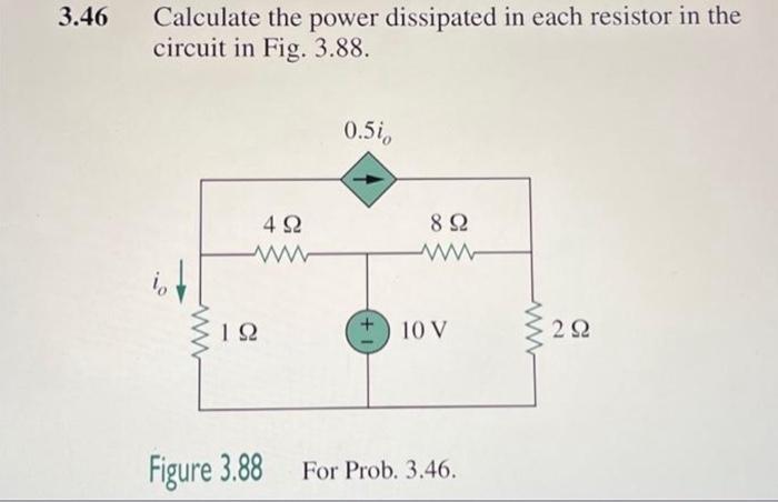 Solved 3.46 Calculate the power dissipated in each resistor Circuit Diagram