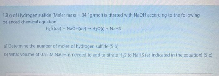 Solved 3.8 g of Hydrogen sulfide (Molar mass = 34.1g/mol) is | Chegg.com
