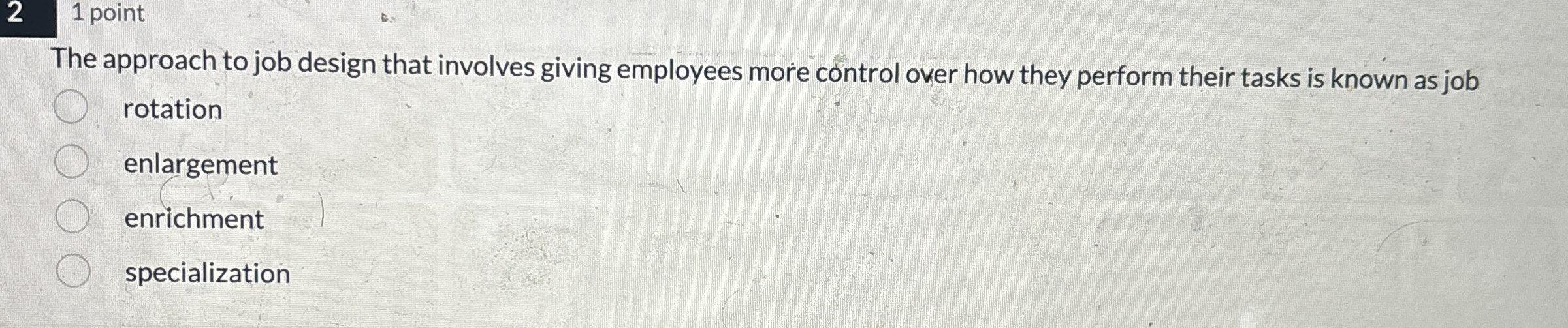 Solved 21 ﻿pointThe approach to job design that involves | Chegg.com
