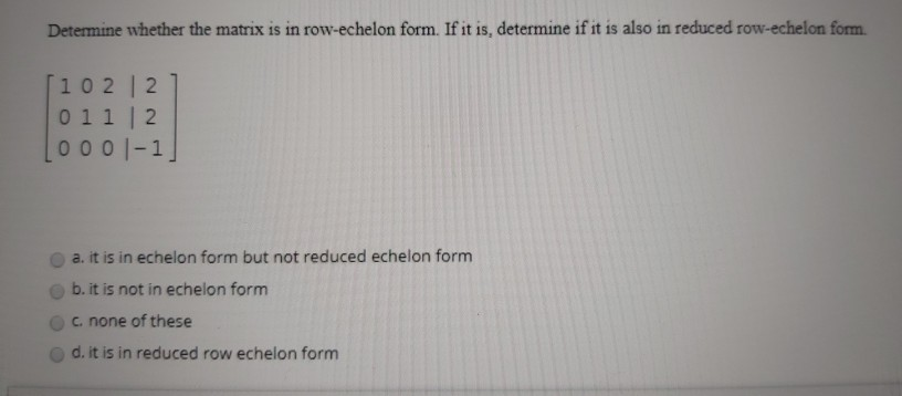 Solved Determine whether the matrix is in row-echelon form. | Chegg.com