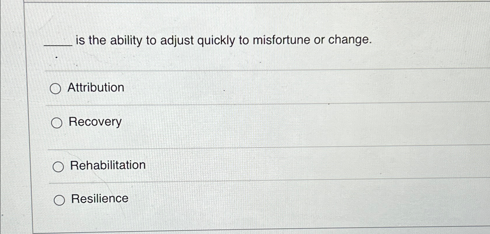 Solved is the ability to adjust quickly to misfortune or | Chegg.com
