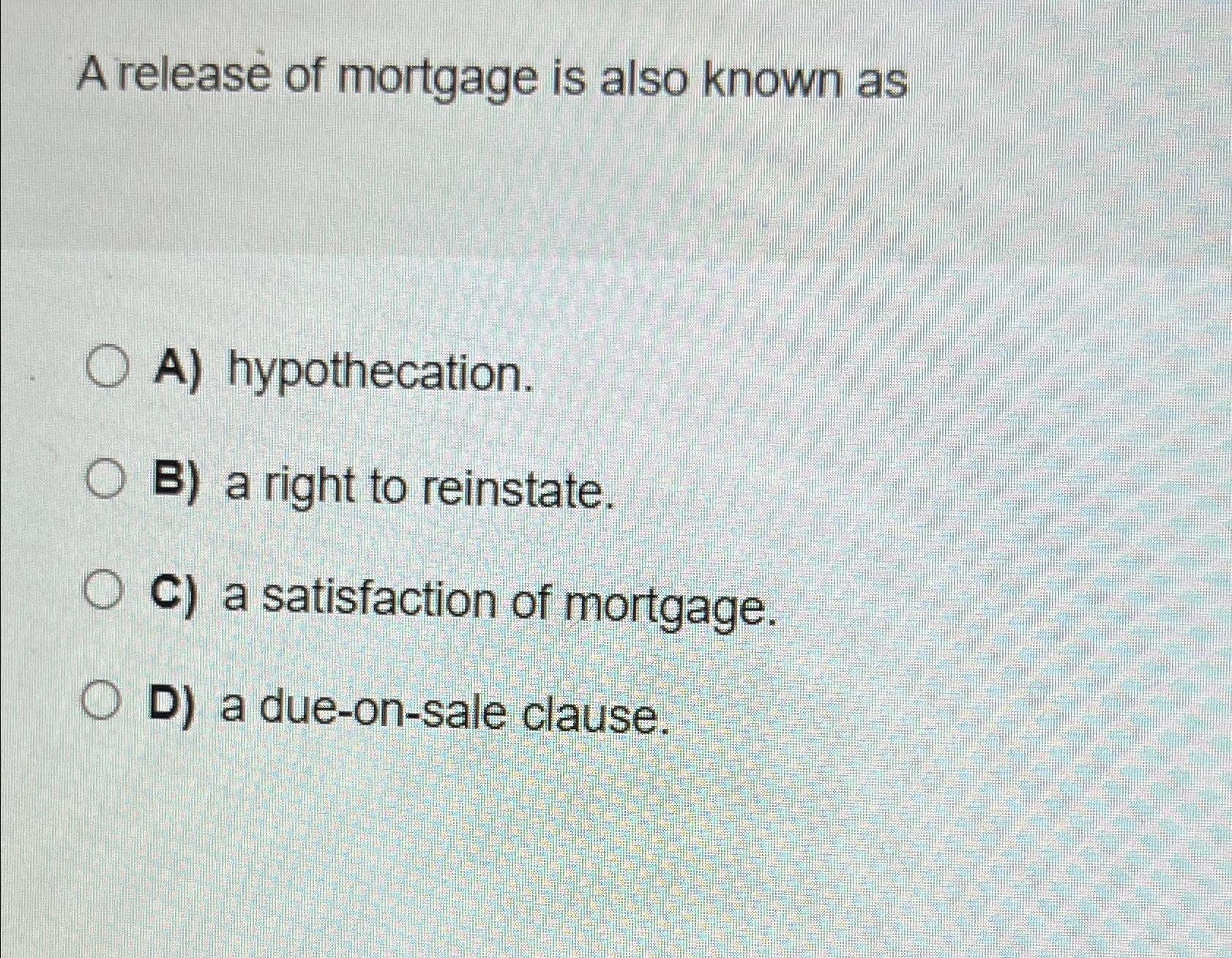 Solved A Release Of Mortgage Is Also Known AsA) | Chegg.com