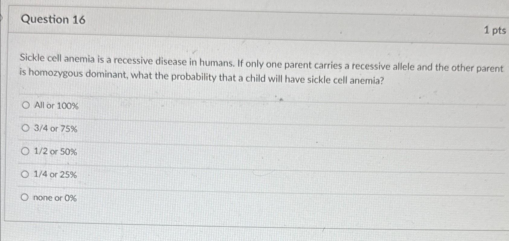 Solved Question 16Sickle cell anemia is a recessive disease | Chegg.com