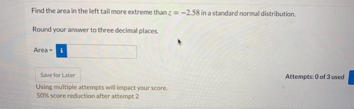 Solved Find the area in the right tail more extreme than z = | Chegg.com