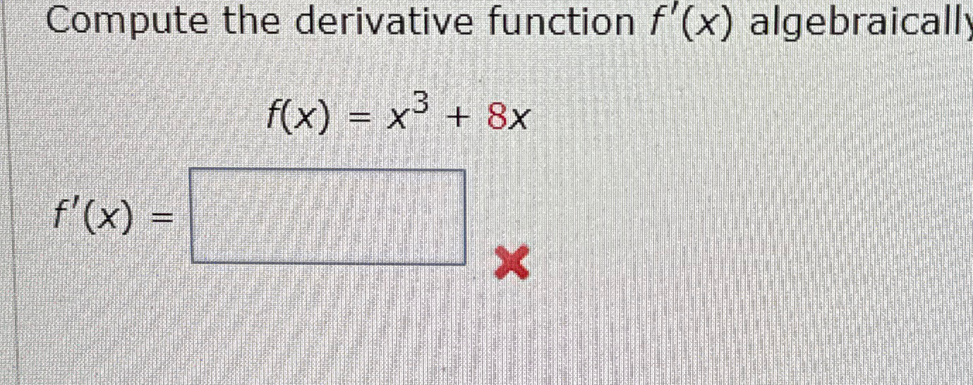 Solved Compute The Derivative Function F X