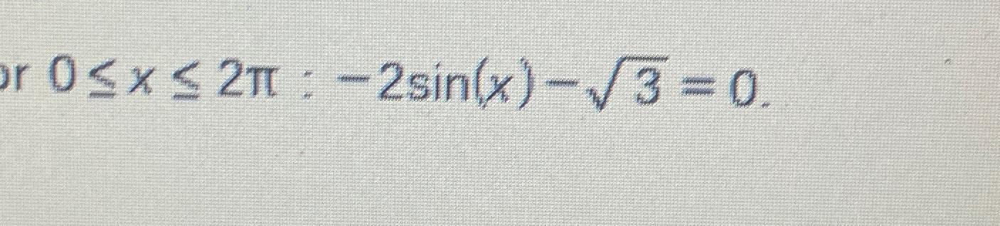 Solved 0≤x≤2π:-2sin(x)-32=0 | Chegg.com