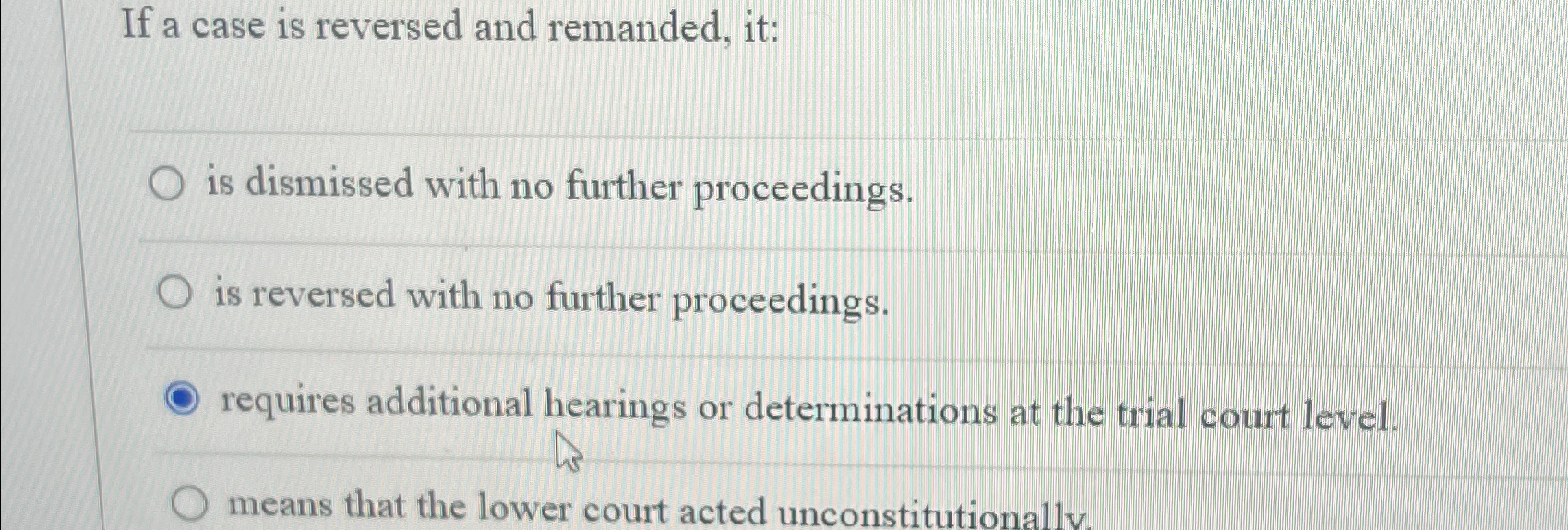 Solved If a case is reversed and remanded, itis dismissed