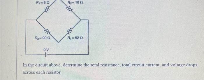 In the circuit above, determine the total resistance, total circuit current, and voltage drops across each resistor