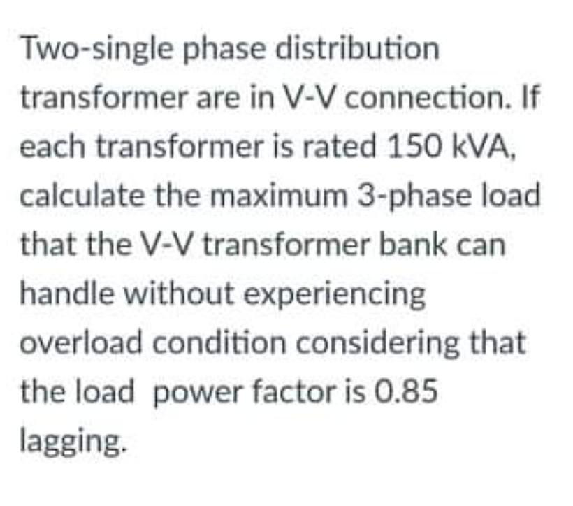 Solved Two-single phase distribution transformer are in V-V | Chegg.com