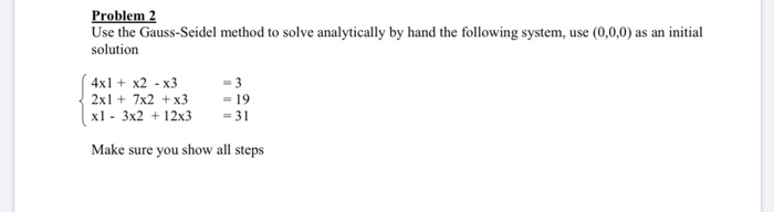 Solved Problem 2 Use The Gauss-Seidel Method To Solve | Chegg.com