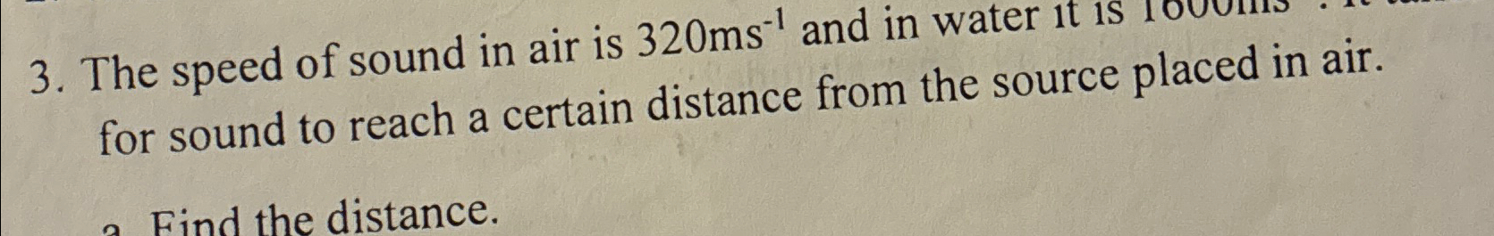 Solved The speed of sound in air is 320ms-1 ﻿and in water it | Chegg.com