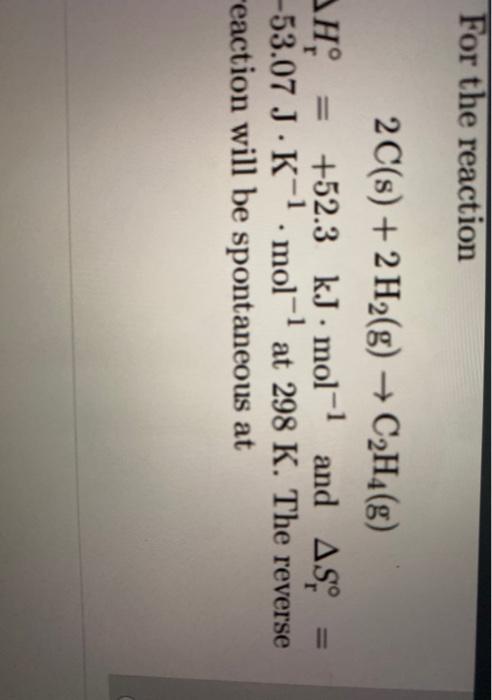 Solved For the reaction 2 C s 2 H2 g C2H4 g AH 52.3