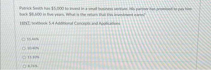Solved Patrick Smith has $5,000 to invest in a small | Chegg.com