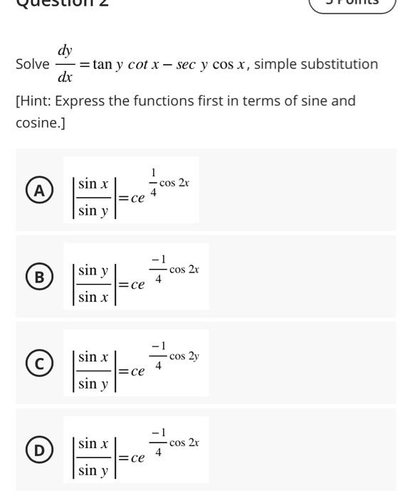 Solve \( \frac{d y}{d x}=\tan y \cot x-\sec y \cos x \), simple substitution [Hint: Express the functions first in terms of s