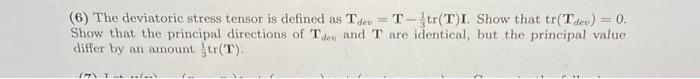 Solved (6) The deviatoric stress tensor is defined as Tdev | Chegg.com