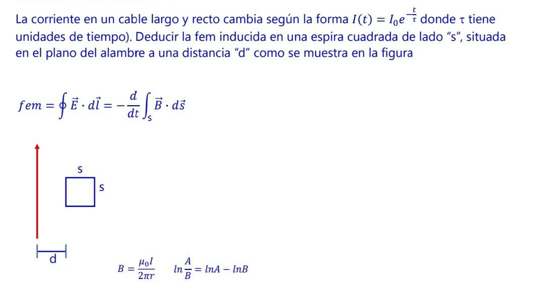 La corriente en un cable largo y recto cambia según la forma \( I(t)=I_{0} e^{-\frac{t}{\tau}} \) donde \( \tau \) tiene unid