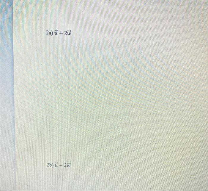 Solved 2a) ū + 2 26) 7 – 2 | Chegg.com
