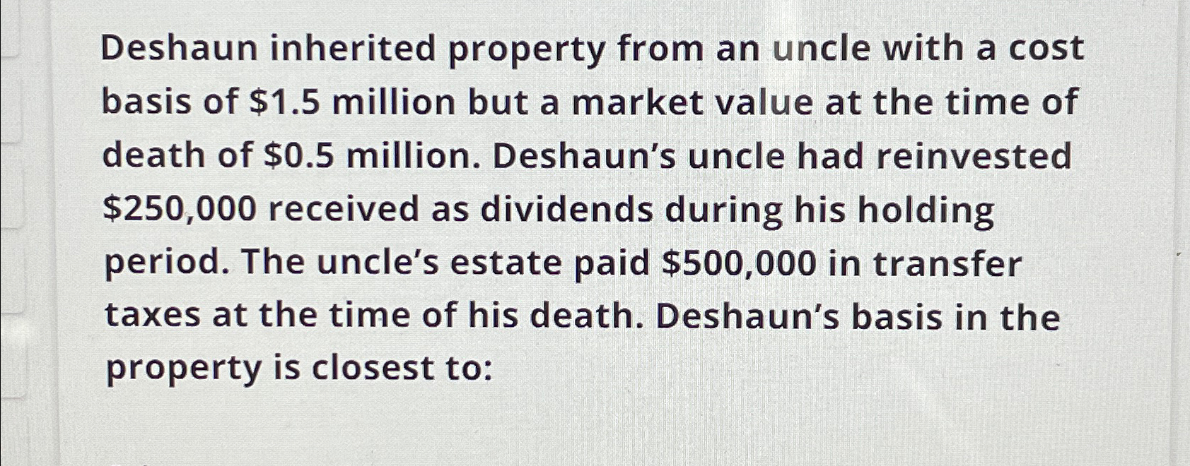 Solved Deshaun inherited property from an uncle with a cost