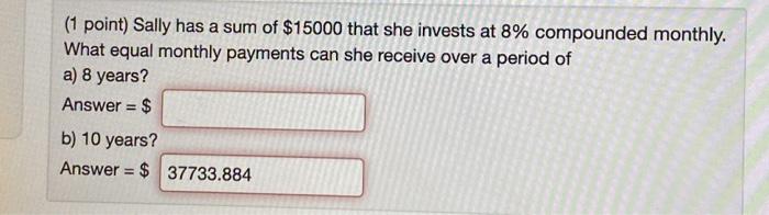 Solved (1 point) Sally has a sum of $15000 that she invests | Chegg.com