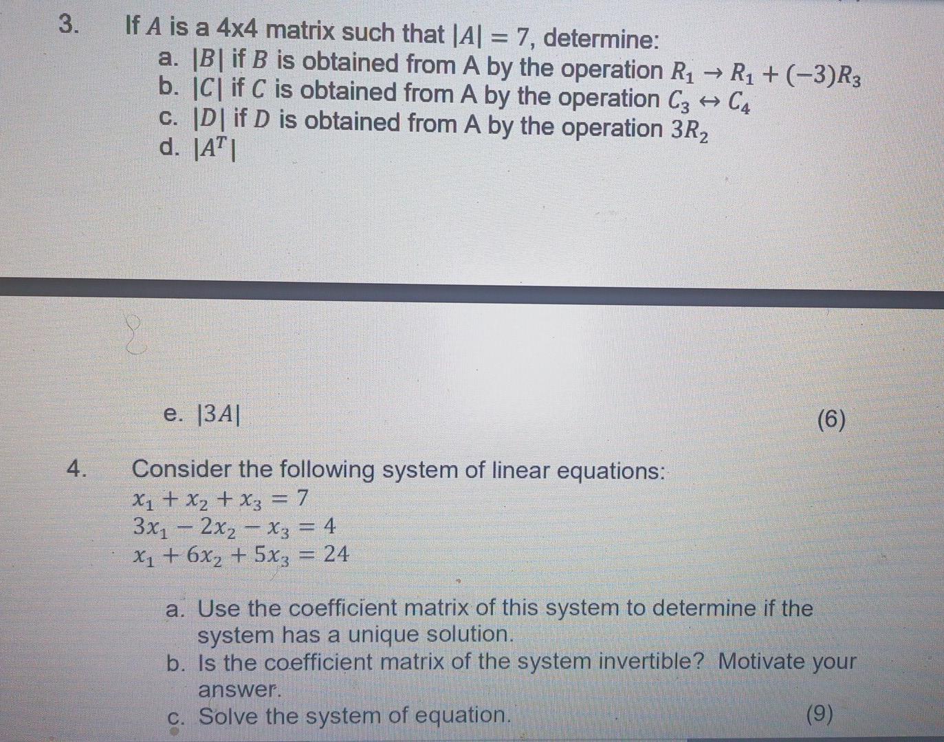 Solved 3. If A is a 4x4 matrix such that|A| = 7, determine: | Chegg.com