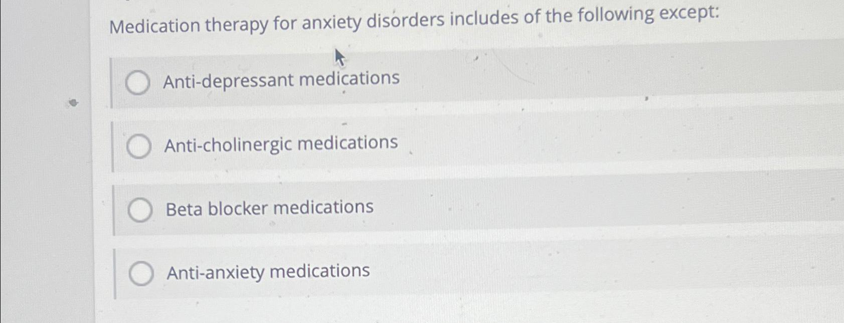 Solved Medication Therapy For Anxiety Disorders Includes Of | Chegg.com